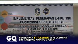 Penerapan E-Ticketing di Pelabuhan SBP Tanjungpinang Digesa