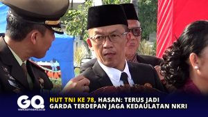 HUT TNI ke 78, Hasan: Terus jadi Garda Terdepan Jaga Kedaulatan NKRI