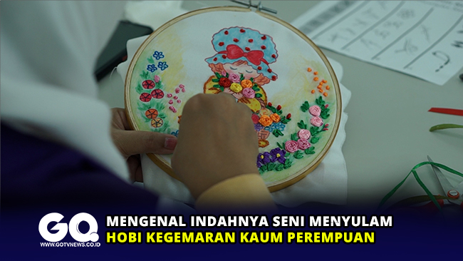 Mengenal Indahnya Seni Menyulam, Hobi Kegemaran Kaum Perempuan