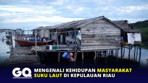 Mengenali Kehidupan Masyarakat Suku Laut di Kepulauan Riau