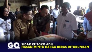 Sidak ke Toko Adil, Hasan Minta Harga Beras Diturunkan