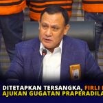 Ditetapkan Tersangka, Firli Bahuri Ajukan Gugatan Praperadilan