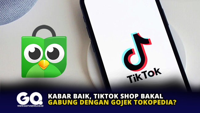 Kabar Baik, TikTok Shop Bakal Gabung dengan Gojek Tokopedia?