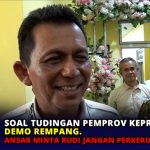 Soal Tudingan Pemprov Kepri Dalang Demo Rempang, Ansar Minta Rudi Jangan Perkeruh Keadaan