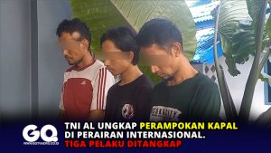 TNI AL Ungkap Perampokan Kapal di Perairan Internasional, Tiga Pelaku Ditangkap