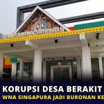 Terlibat Korupsi Desa Berakit, Seorang WNA Singapura jadi Buronan Kejaksaan