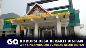 Terlibat Korupsi Desa Berakit, Seorang WNA Singapura jadi Buronan Kejaksaan