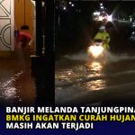 Banjir Melanda Tanjungpinang, BMKG Ingatkan Curah Hujan Tinggi Masih akan Terjadi