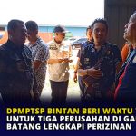 DPMPTSP Bintan Beri Waktu 7 Hari untuk Tiga Perusahan di Galang Batang Lengkapi Perizinan