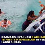 Dramatis, Evakuasi 6 ABK Kapal TB Pretty 9 Tenggelam di Perairan Lagoi Bintan