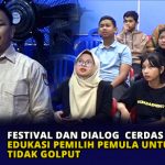 Festival dan Dialog Cerdas Memilih, Edukasi Pemilih Pemula Untuk Tidak Golput