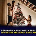 Perayaan Natal Makin Seru dengan Ide Games Keluarga yang Menghibur