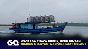Waspada Cuaca Buruk, BPBD Bintan Himbau Nelayan Waspada saat Melaut