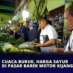 Cuaca Buruk, Harga Sayur di Pasar Barek Motor Kijang Naik
