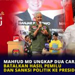 Mahfud Md Ungkap Dua Cara Batalkan Hasil Pemilu dan Sanksi Politik ke Presiden