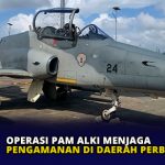 Operasi PAM ALKI menjaga pengamanan di daerah Perbatasan