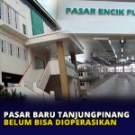 Pasar Baru Tanjungpinang Belum Bisa Dioperasikan