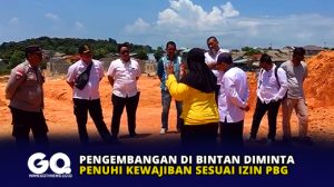 Pengembangan di Bintan Diminta Penuhi Kewajiban Sesuai Izin PBG