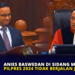 Anies Baswedan di Sidang MK: Pilpres 2024 Tidak Berjalan Jurdil