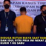 Diduga Butuh Biaya Saat Ramdhan dan Idul Fitri Pria Ini Nekat Jadi Kurir 1 Kg Sabu