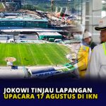 Jokowi Tinjau Lapangan Upacara 17 Agustus di IKN