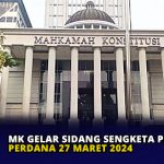 MK Gelar Sidang Sengketa Pemilu Perdana 27 Maret 2024