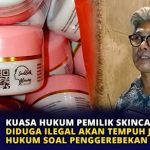 Kuasa Hukum Pemilik Skin Care Diduga Ilegal Akan Tempuh Jalur Hukum Soal Penggerebekan oleh BPOM
