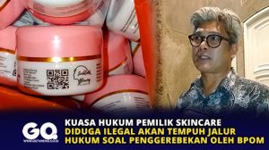 Kuasa Hukum Pemilik Skin Care Diduga Ilegal Akan Tempuh Jalur Hukum Soal Penggerebekan oleh BPOM