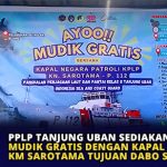 PPLP Tanjung Uban Sediakan Mudik Gratis Dengan Kapal KM Sarotama Tujuan Dabo Singkep