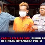 Cabuli Pelajar SMP, Buruh Bangun di Bintan Ditangkap Polisi