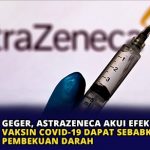 Geger, AstraZeneca Akui Efek Samping Vaksin Covid-19 Dapat Sebabkan Pembekuan Darah