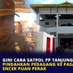 Gini Cara Satpol PP Tanjungpinang Pindahkan Pedagang ke Pasar Encek Puan Perak