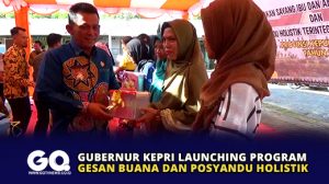 Gubernur Kepri Launching Program Gesan Buana dan Posyandu Holistik