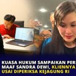 Kuasa Hukum Sampaikan Permohonan Maaf Sandra Dewi, Usai Ungkap Kondisi Kliennya Kelelahan Usai diperiksa Kejagung RI