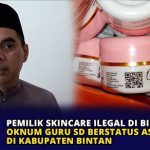 Pemilik Skincare Ilegal di Bintan Oknum Guru SD Berstatus ASN di Kabupaten Bintan