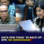 Data PDN Tidak “Di-back Up”, DPR: Ini Kebodohan