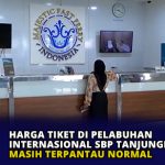 Harga Tiket di Pelabuhan Internasional SBP Tanjungpinang Masih Terpantau Normal