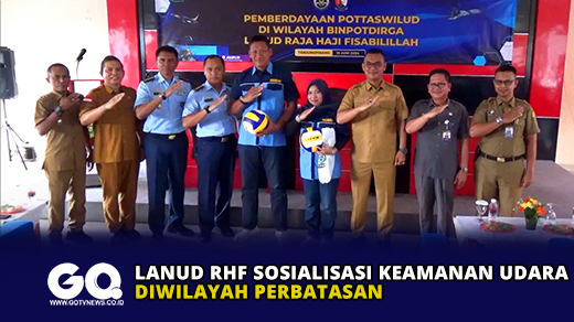 Lanud RHF Sosialisasi Keamanan Udara Diwilayah Perbatasan