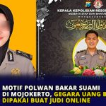 Motif Polwan Bakar Suami di Mojokerto, Gegara Uang Belanja Dipakai Buat Judi Online
