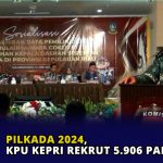Pilkada 2024, KPU Kepri Rekrut 5.906 Pantarlih