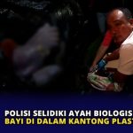 Polisi Selidiki Ayah Biologis Mayat Bayi di Dalam Kantong Plastik