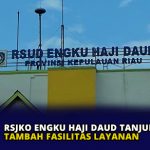 RSJKO Engku Haji Daud Tanjunguban Tambah Fasilitas Layanan