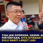 Tiga Jam Diperiksa, Hasan: Ada 8 Pertanyaan, Kita Istirahat Nanti Lanjut Lagi