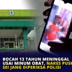 Bocah 13 Tahun Meninggal Usai Minum Obat, Nakes Puskemas Sei Jang Diperiksa Polisi