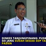 Dinkes Tanjungpinang Yakini Puskesmas Sei Jang Sudah Sesuai SOP Tangani Pasien