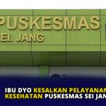 Ibu Dyo Kesalkan Pelayanan Kesehatan Puskesmas Sei Jang