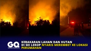 Kebakaran Lahan dan Hutan di Sei Lekop Nyaris Merembet ke Lokasi Perumahan