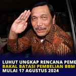 Luhut Ungkap Rencana Pemerintah Bakal Batasi Pembelian BBM Subsidi Mulai 17 Agustus 2024