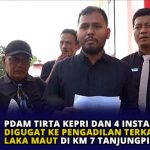 PDAM Tirta Kepri dan 4 Instansi Lainya Digugat ke Pengadilan Terkait Laka Maut di KM 7 Tanjungpinang