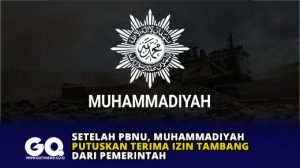 Setelah PBNU, Muhammadiyah Putuskan Terima Izin Tambang dari Pemerintah